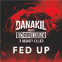 Album Fed Up de Danakil / Ondubground / Bounty Killer