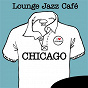 Compilation Lounge Jazz Café - Chicago avec Chet Barker / Lou Donaldson / John Coltrane / Tal Farlow / Chet Baker...