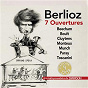 Compilation Berlioz: 7 Ouvertures avec André Cluytens / Hector Berlioz / Sir Adrian Boult / Orchestre National de la R.T.F / Charles Munch...