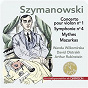 Album Szymanowski: Concerto pour violon No. 1, Symphonie No. 4, Mythes & 4 Mazurkas de Arthur Rubinstein / Wanda Wilkomirska / David Oïstrakh / Karol Szymanowski