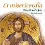Album Et misericordia de Béatrice Gobin / Georges Philipp Telemann / Jean-Sébastien Bach / W.A. Mozart / Michel-Richard de Lalande