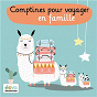 Compilation Comptines pour voyager en famille avec Marguerite Lambert / Dominique Magnant / Bernard Mikaelian / Titia&gg / Marie Claude Clerval...