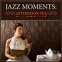 Compilation Jazz Moments: Afternoon Tea avec Hendrik Meurkens / Max Clouth Clan / Ronald Muldrow Trio / Charlie Mariano / Gregor Josephs Quartet...
