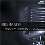 Album Big Bands: Woody Herman and His Orchestra de Woody Herman