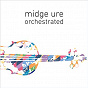 Album Orchestrated de Midge Ure
