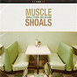 Compilation Muscle Shoals: Small Town, Big Sound avec Jason Isbell / Keb Mo / Grace Potter / Steven Tyler / Nuno Bettencourt...