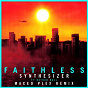 Album Synthesizer (feat. Nathan Ball) (Maceo Plex Remix) de Faithless