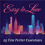 Compilation Easy to Love: 25 Cole Porter Essentials avec Heino Reese & His Orchestra / Rossana Casale / 101 Strings Orchestra / Massimo Faraò / Hamburg Radio Dance Orchestra...