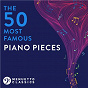 Compilation The 50 Most Famous Piano Pieces avec Roger Shields / W.A. Mozart / Frédéric Chopin / Claude Debussy / Jean-Sébastien Bach...