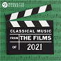 Compilation Classical Music from the Films of 2021 avec Jean-Sébastien Bach / Giacomo Puccini / Stadium Symphony Orchestra of New York, Wilfred Pelletier & Charles K L Davis / Richard Wagner / Bulgarian Radio Symphony Orchestra & Vassil Kazandjiev...