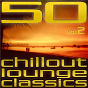 Compilation 50 Chillout Lounge Classics (Vol. 2) avec Mo Jive / Zouave / A Fine Selection / Alex Vega / Matthew Kramer...
