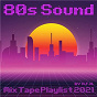 Compilation 80s Sound Mix Tape Playlist 2021 by R.F.N. avec Robyn Master / D*wise / 54 / Brian Santana / Leyla...