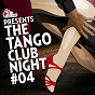 Compilation The Tango Club Night, Vol. 4 (Compiled by DJ Ralph Von Richthoven) avec Intended Immigration / DJ Ralph von Richthoven / Federico Aubele / Gotan Project / Ba Jam...