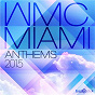 Compilation WMC Miami Anthems 2015 avec Dallask / Spencer & Hill / Dyro / Far Too Loud / Cranksters...
