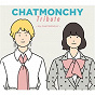 Compilation CHATMONCHY Tribute - My CHATMONCHY avec Negoto / Wasureranneeyo / Chai / People In the Box / Homecomings...
