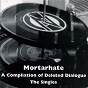 Compilation Mortarhate - A Compilation Of Deleted Dialogue - The Singles avec Liberty / Class War / Lost Cherrees / The Aspostles / Icons of Filth...