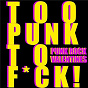 Compilation Too Punk To F*ck! Punk Rock Valentines avec 999 / Dead Kennedys / The Tights / The Runaways / Hollywood Brats...