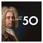 Compilation 50 Best Handel avec Diego Fasolis / Georg Friedrich Haendel / Kirk Trevor / Philippe Jaroussky / Zachary Stains...