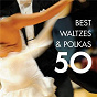 Compilation 50 Best Waltzes & Polkas avec Ludwig Minkus / Willi Boskovsky / Johann Strauss Orchester, Wien / Johann Strauss JR. / Manuel Rosenthal...