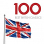 Compilation 100 Best British Classics avec Sir Roger Norrington / Thomas Tallis / Stephen Cleobury / Georg Friedrich Haendel / King S College Choir, Cambridge...