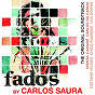Compilation Fados by Carlos Saura avec Caetano Veloso / Carlos do Carmo / Kola San Jon / Ricardo Rocha / Jaime Santos...