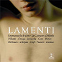 Album 'Lamenti' de Topi Lehtipuu / Emmanuelle Haïm / Natalie Dessay / Patrizia Ciofi / Véronique Gens...