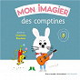 Compilation Mon imagier des comptines avec Jean Naty-Boyer / Natacha Fialkovsky / Rim Farah / Anonyme / Jean-Philippe Crespin...