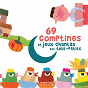 Compilation 69 comptines et jeux chantés des tout-petits avec Anouk Arzoumanian / Natalie Tual / Yves Prual / Anoukl Arzoumanian / Evelyne Resmond Wenz...