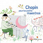 Compilation Chopin pour les petits maestros avec Symphony of the Air / Witold Malcuzynski / Frédéric Chopin / Samson François / Géza Anda...